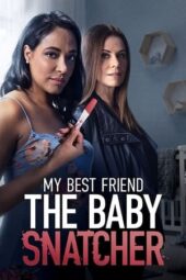 Nonton Film My Best Friend the Baby Snatcher (2023) Terbaru