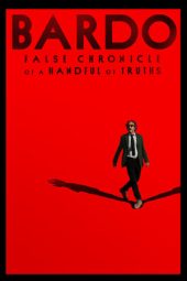 Nonton Film BARDO, False Chronicle of a Handful of Truths (2022) Terbaru