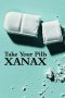 Nonton Film Take Your Pills: Xanax (2022) Terbaru