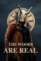 Nonton Film The Woods Are Real (2024) Terbaru