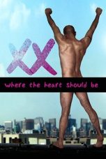 Nonton Film Xx: Where Your Heart Should Be (2007) Terbaru