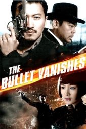 Nonton Film The Bullet Vanishes (2012) Terbaru