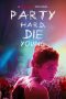 Nonton Film Party Hard, Die Young (2018) Terbaru Nonton Film Party Hard, Die Young (2018) Terbaru