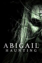 Nonton Film Abigail Haunting (2020) Terbaru