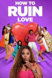 Nonton Film How to Ruin Love (2024) Terbaru Nonton Film How to Ruin Love (2024) Terbaru