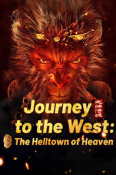 Nonton Film Journey to the West: The Helltown of Heaven (2025) Terbaru