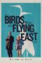 Nonton Film Birds Flying East (2024) Terbaru