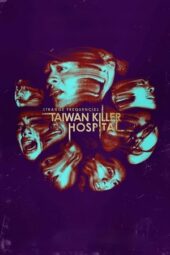 Nonton Film Strange Frequencies- Taiwan Killer Hospital (2024) Terbaru