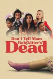Nonton Film Don’t Tell Mom the Babysitter’s Dead (2024) Terbaru